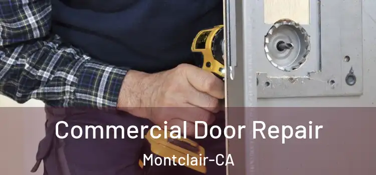  Commercial Door Repair Montclair-CA