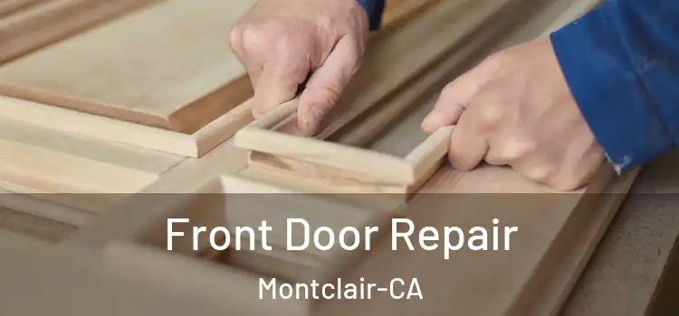 Front Door Repair Montclair-CA