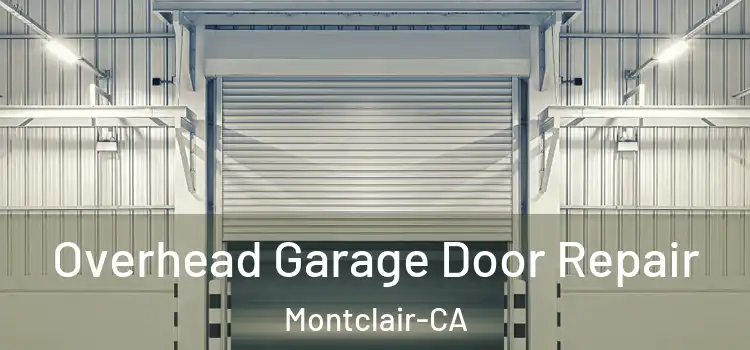  Overhead Garage Door Repair Montclair-CA