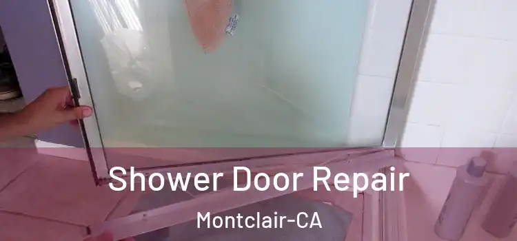 Shower Door Repair Montclair-CA